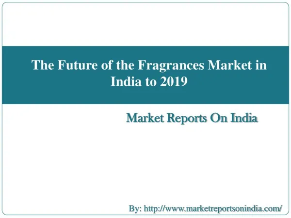 The Future of the Fragrances Market in India to 2019