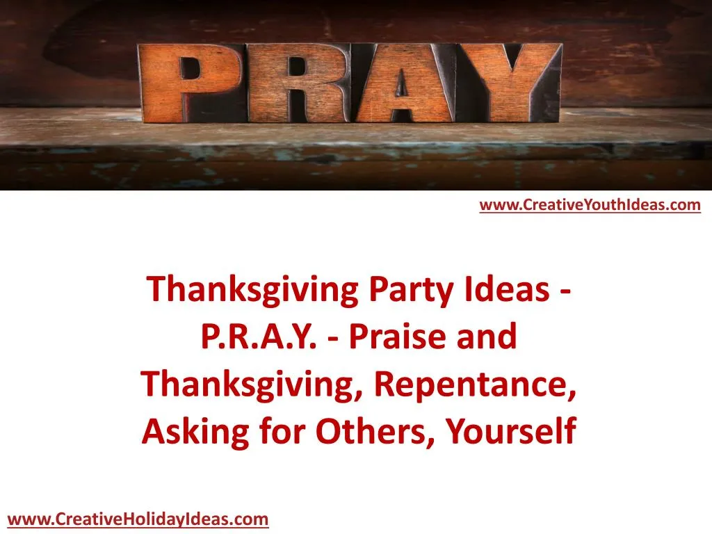 thanksgiving party ideas p r a y praise and thanksgiving repentance asking for others yourself