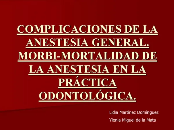 COMPLICACIONES DE LA ANESTESIA GENERAL. MORBI-MORTALIDAD DE LA ANESTESIA EN LA PR CTICA ODONTOL GICA.