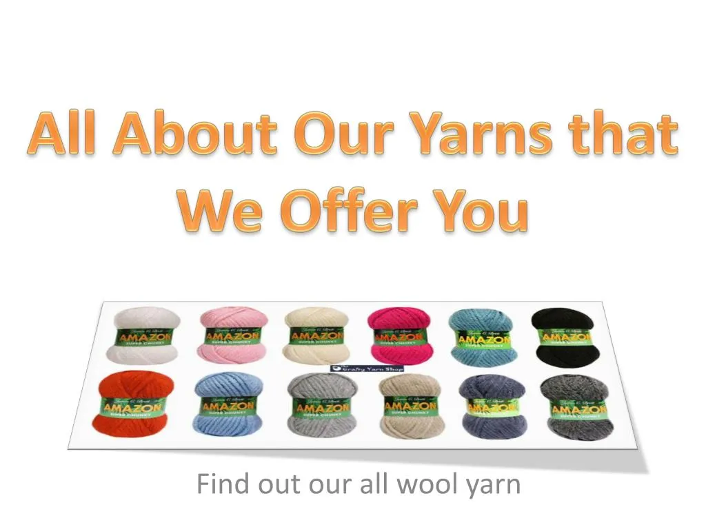 all about our yarns that we offer you
