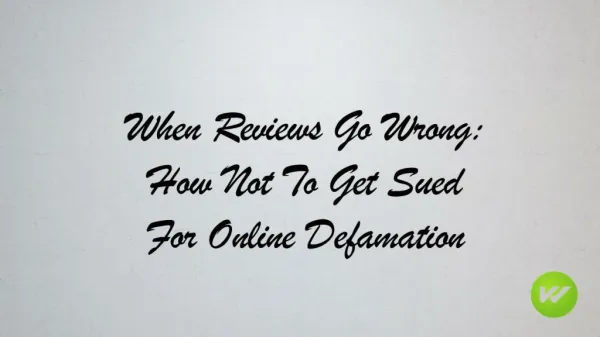 When Reviews Go Wrong: How Not to Get Sued For Online Defamation