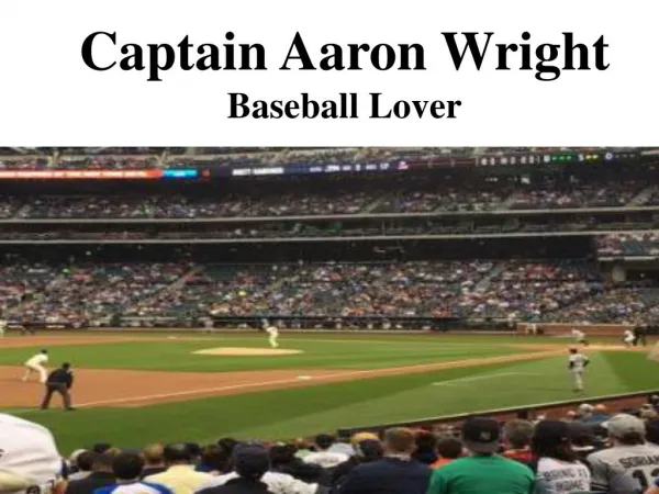 Captain Aaron Wright - Baseball Lover