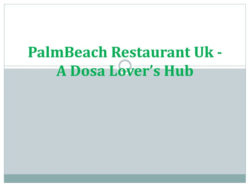 palmbeach restaurant uk a dosa lover s hub