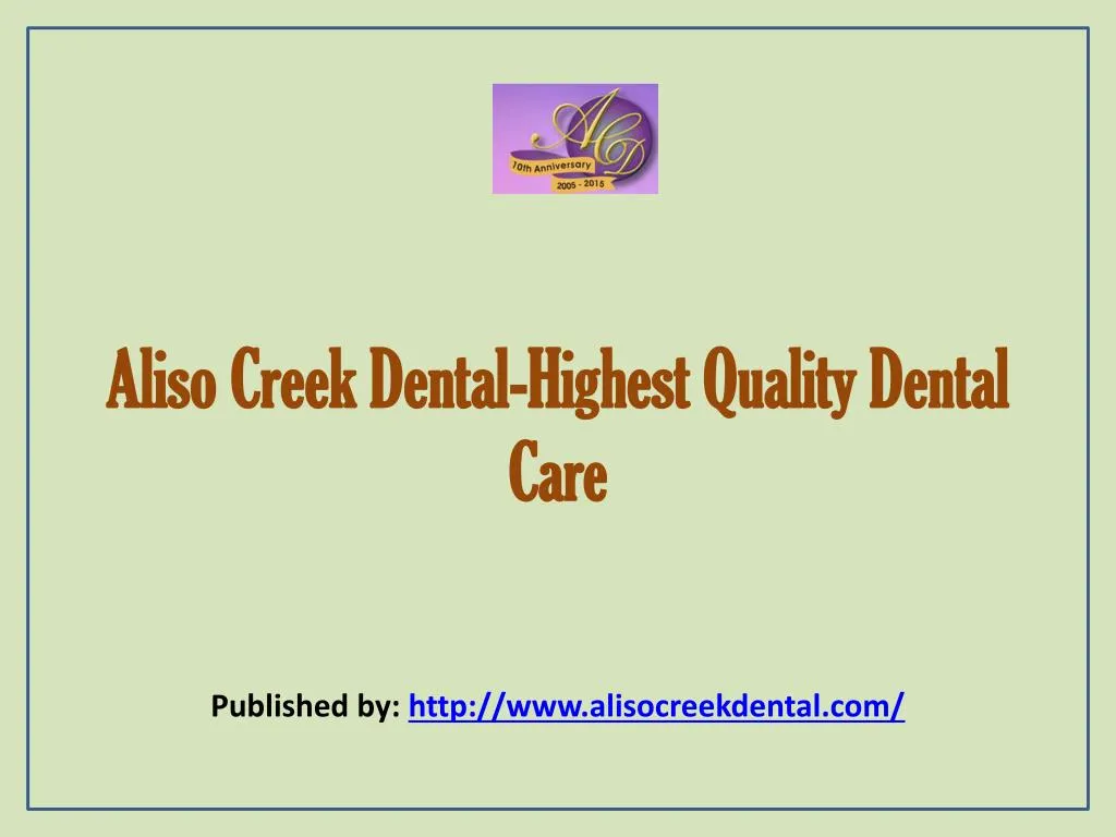aliso creek dental highest quality dental care