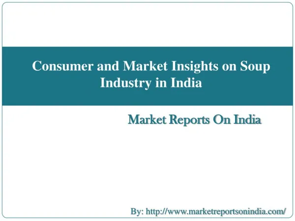 Consumer and Market Insights on Soup Industry in India