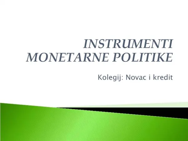 INSTRUMENTI MONETARNE POLITIKE Kolegij: Novac i kredit