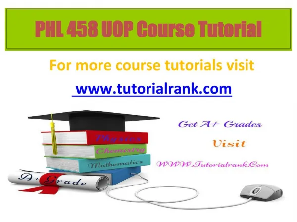 PHL 458 UOP Course Tutorial / Tutorialrank