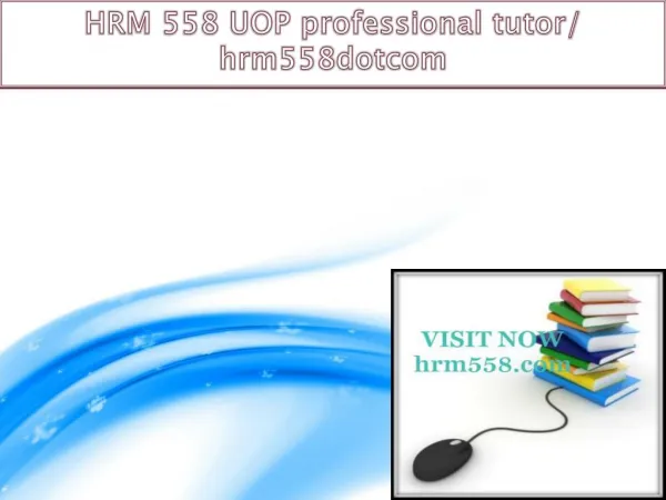 HRM 558 UOP professional tutor/ hrm558dotcom