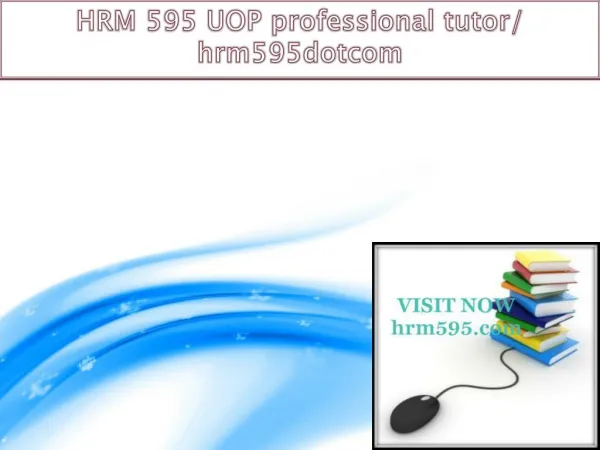 HRM 595 UOP professional tutor/ hrm595dotcom