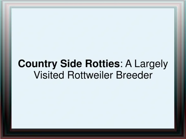 Country Side Rotties: A Largely Visited Rottweiler Breeder