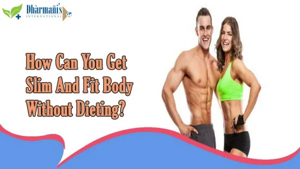 How Can You Get Slim And Fit Body Without Dieting?