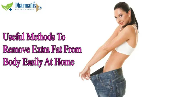 Useful Methods To Remove Extra Fat From Body Easily At Home