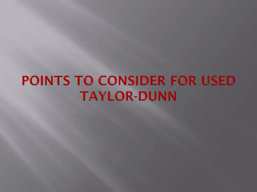 points to consider for used taylor dunn