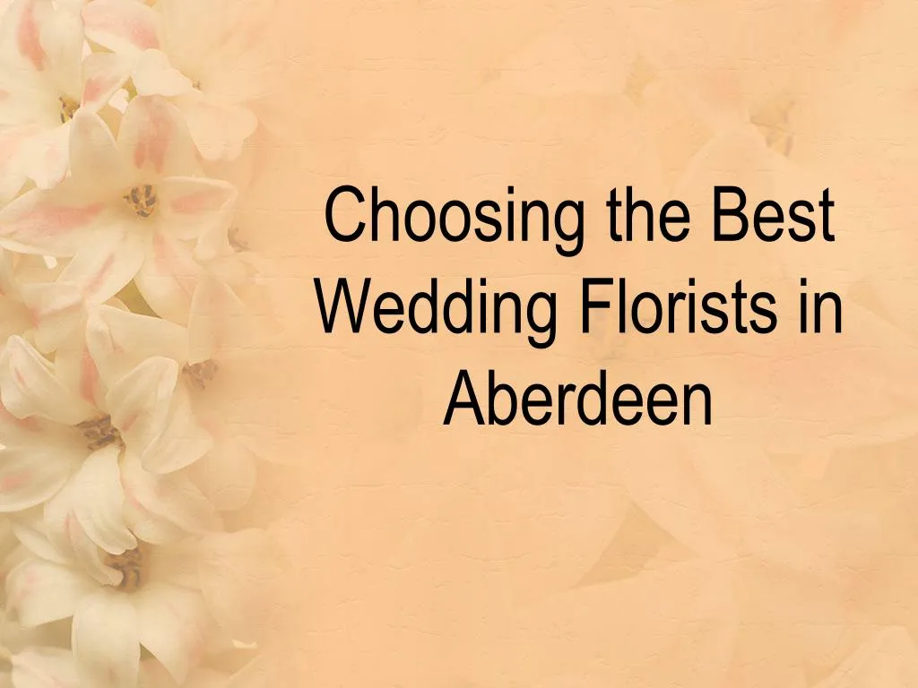 choosing the best wedding florists in aberdeen