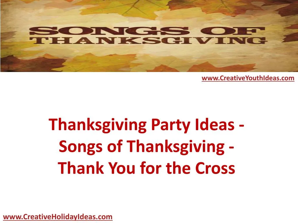 thanksgiving party ideas songs of thanksgiving thank you for the cross
