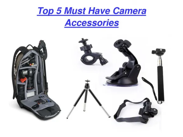 Top 5 Must Have Camera Accessories