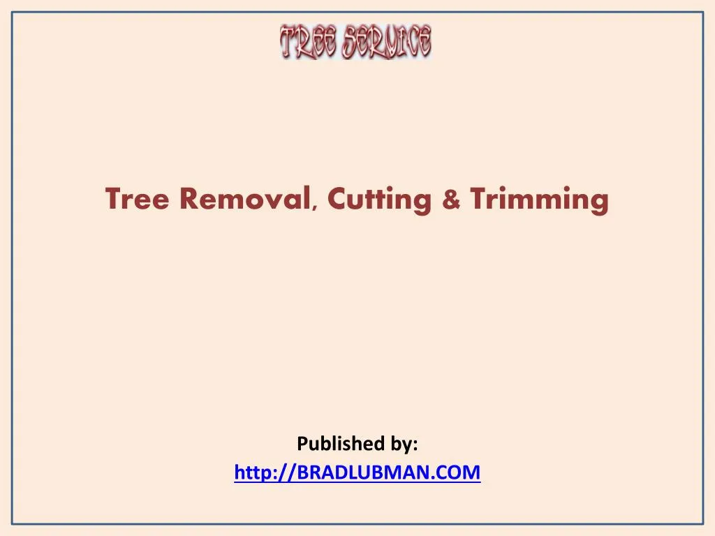 tree removal cutting trimming published by http bradlubman com