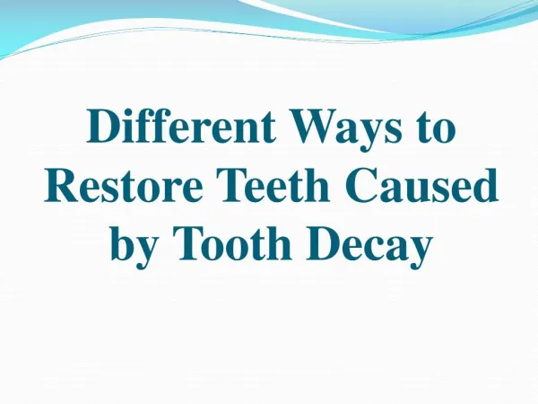 Different Ways to Restore Teeth Caused by Tooth Decay