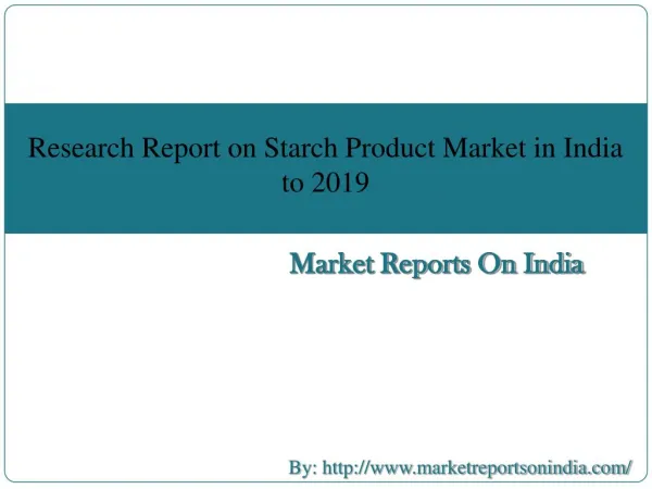 Research Report on Starch Product Market in India to 2019