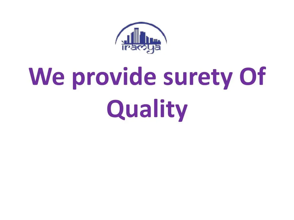we provide surety of quality