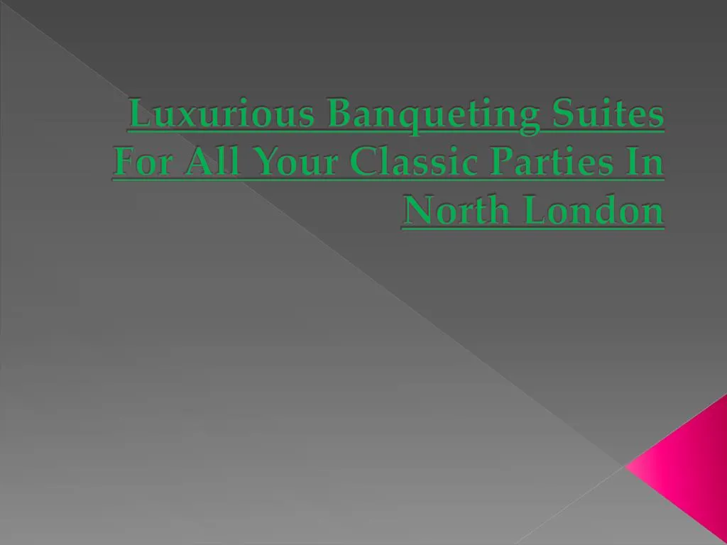 luxurious banqueting suites for all your classic parties in north london