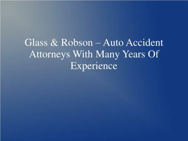 Glass & Robson – Auto Accident Attorneys With Many Years Of Experience