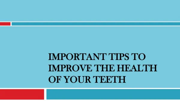 Important Tips to Improve the Health of your Teeth
