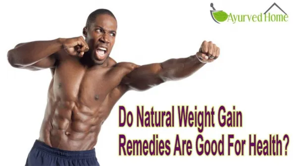 Do Natural Weight Gain Remedies Are Good For Health?
