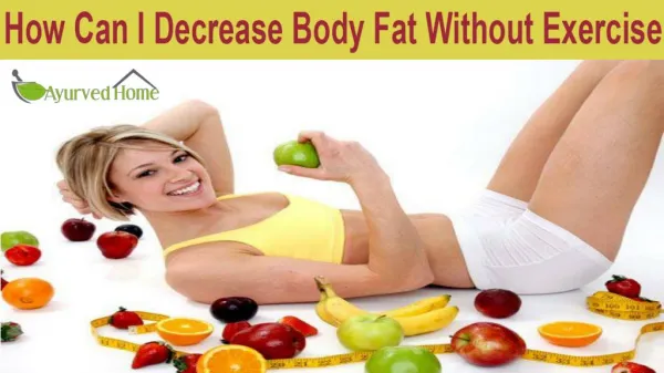 How Can I Decrease Body Fat Without Exercise