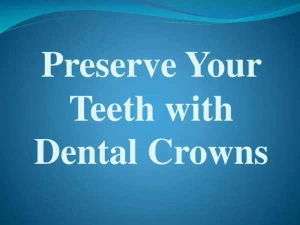 Preserve Your Teeth with Dental Crowns
