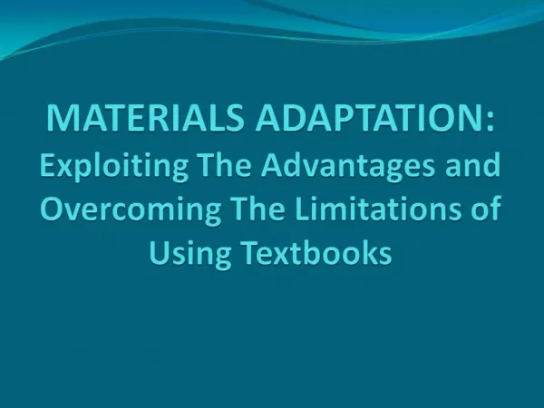 MATERIALS ADAPTATION: Exploiting The Advantages and Overcoming The Limitations of Using Textbooks