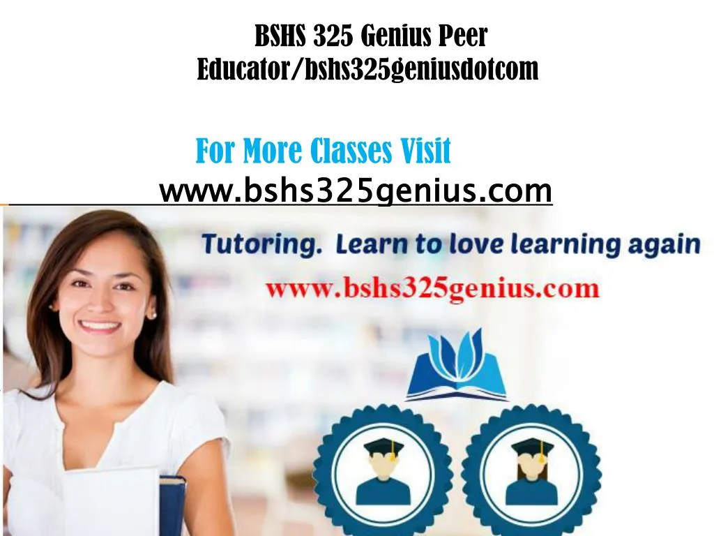 bshs 325 genius peer educator bshs325geniusdotcom