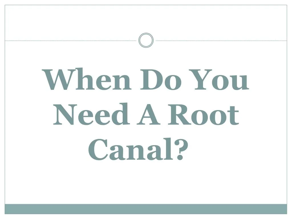 when do you need a root canal