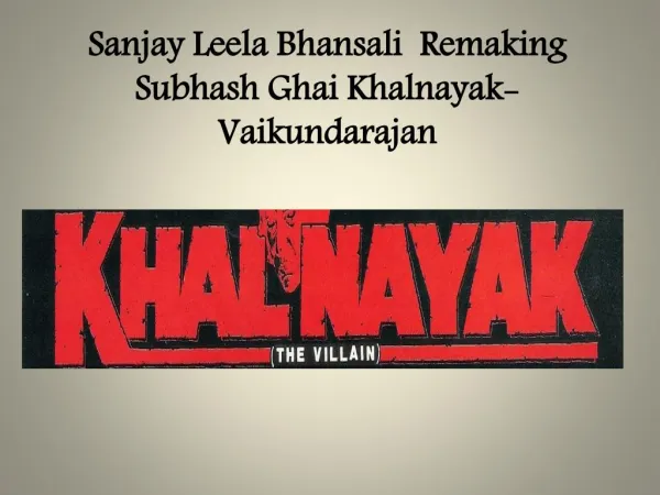 Sanjay Leela Bhansali Remaking Subhash Ghai Khalnayak- Vaikundarajan
