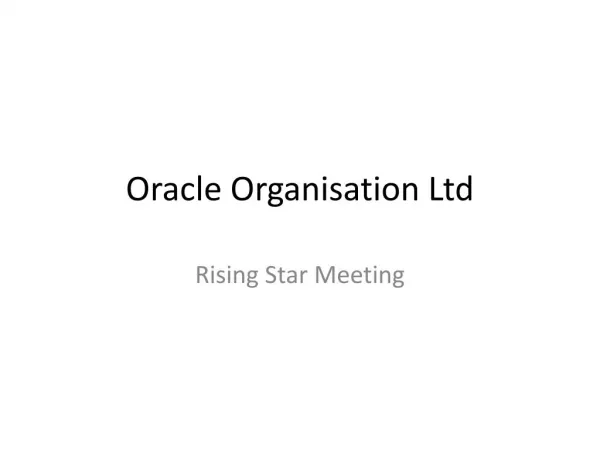 Oracle Organisation Ltd - Rising Star Meeting