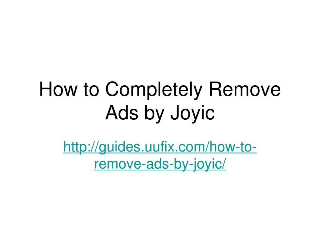 how to completely remove ads by joyic