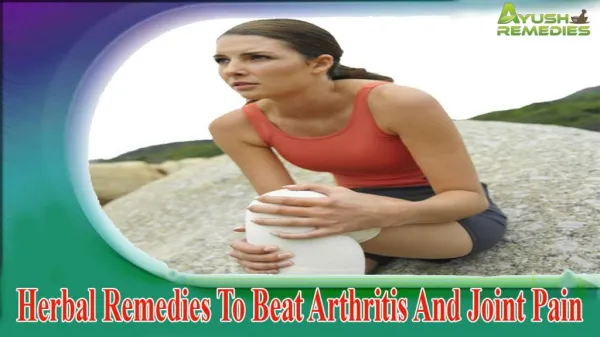 Herbal Remedies To Beat Arthritis And Joint Pain In A Safe Manner