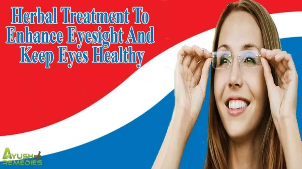 Herbal Treatment To Enhance Eyesight And Keep Eyes Healthy