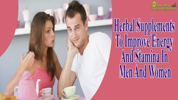 Herbal Supplements To Improve Energy And Stamina In Men And Women