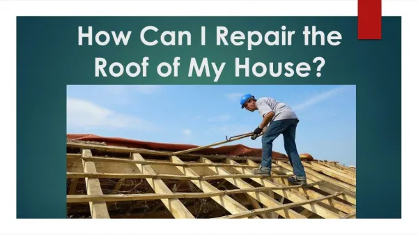 How Can I Repair the Roof of My House?