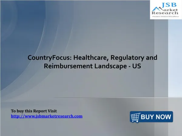 Healthcare, Regulatory and Reimbursement Landscape in US: JSBMarketResearch