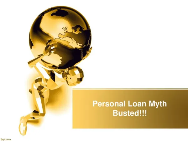 Must Read- Personal Loans Myths Busted here.....