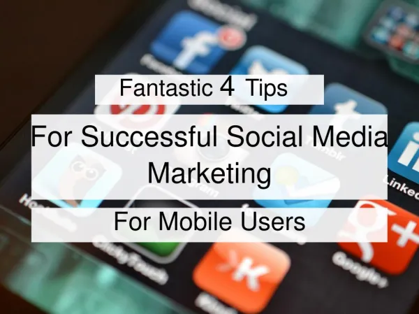 Fantastic Four Tips For Successful Social Media Marketing For Mobile Users