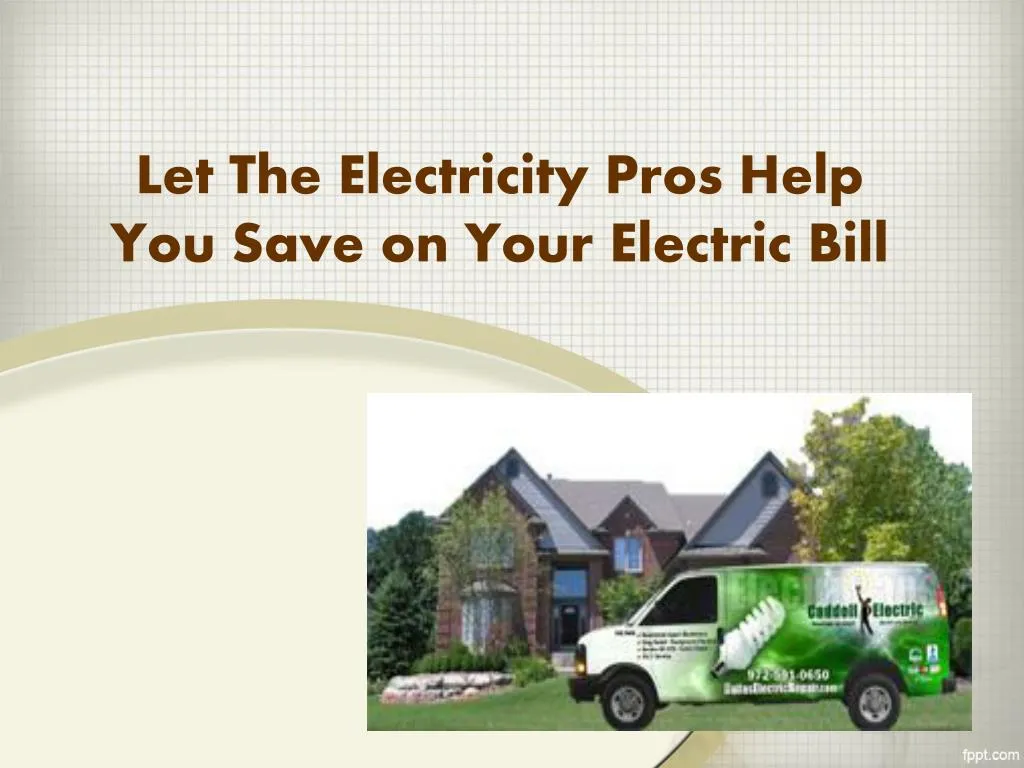 let the electricity pros help you save on your electric bill