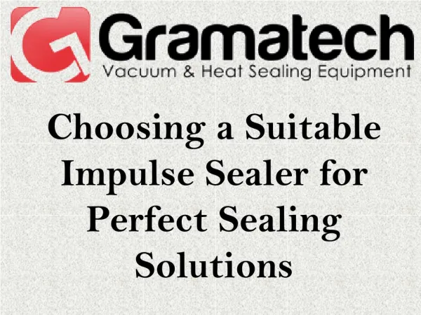 Choosing a Suitable Impulse Sealer for Perfect Sealing Solutions