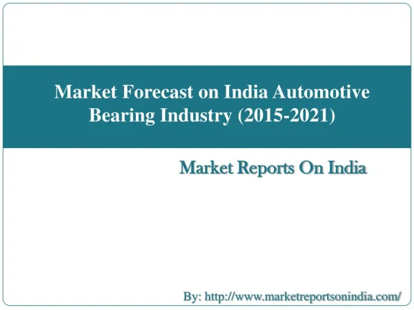 Market Forecast on India Automotive Bearing Industry (2015-2021)