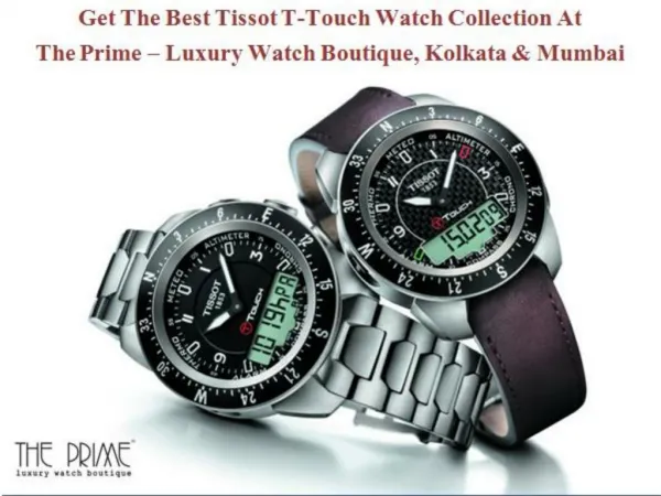 Get The Best Tissot T-Touch Watch Collection In The Prime Kolkata & Mumbai