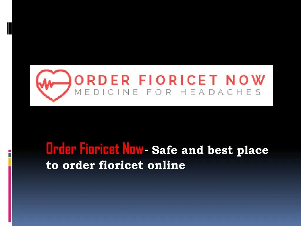 order fioricet now safe and best place to order fioricet online