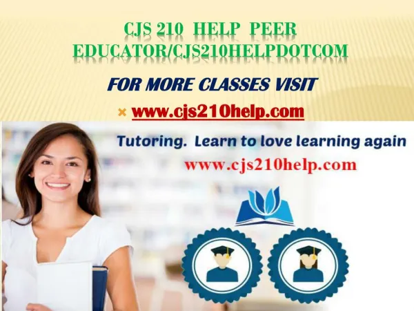 CJS 210 help Peer Educator/CJS210helpdotcom