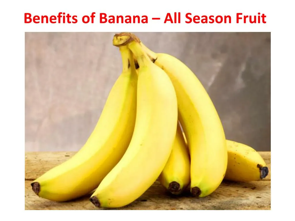 benefits of banana all season fruit